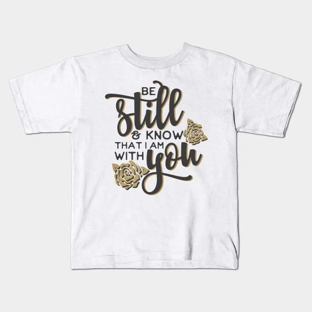 be still and know that I am with you Kids T-Shirt by JakeRhodes